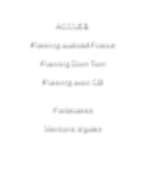 ACCUEIL  Planning audiotel France  Planning Dom Tom   Planning avec CB   Partenaires  Mentions légales