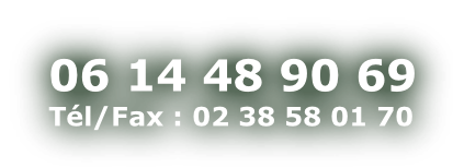 06 14 48 90 69 Tél/Fax : 02 38 58 01 70