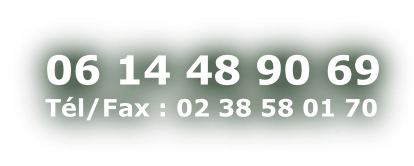 06 14 48 90 69 Tél/Fax : 02 38 58 01 70